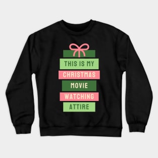 This is My Christmas Movie Watching...Attire Crewneck Sweatshirt